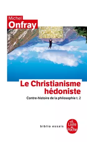 Couverture du produit · Contre-histoire de la philosophie tome 2 : Le Christianisme hédoniste: Contre-histoire de la philosophie t.2