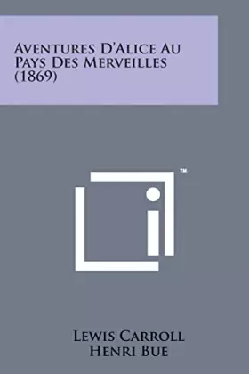 Couverture du produit · Aventures D'Alice Au Pays Des Merveilles (1869)