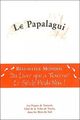 Couverture du produit · Le Papalagui : Les Propos de Touiavii, Chef de la Tribu de Tiavéa, dans les Mers du Sud