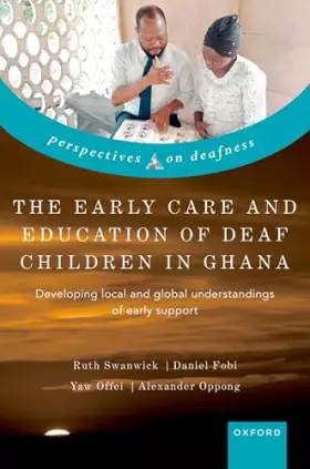 Couverture du produit · The Early Care and Education of Deaf Children in Ghana: Developing local and global understandings of early support