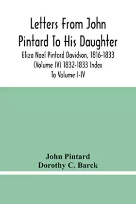 Couverture du produit · Letters From John Pintard To His Daughter, Eliza Noel Pintard Davidson, 1816-1833 (Volume Iv) 1832-1833 Index To Volume I-Iv