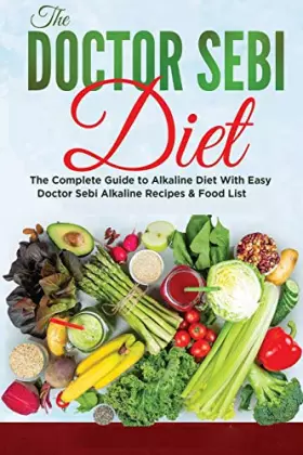 Couverture du produit · The Dr. Sebi Diet: The Most Complete Collection of Dr Sebi's Treatments and Cures For Getting Rid of Mucus and Restoring Your B