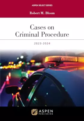 Couverture du produit · Cases on Criminal Procedure 2023-2024 (Aspen Select)