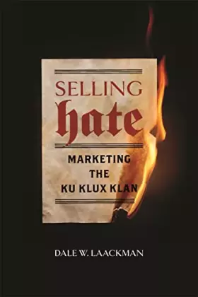 Couverture du produit · Selling Hate: Marketing the Ku Klux Klan