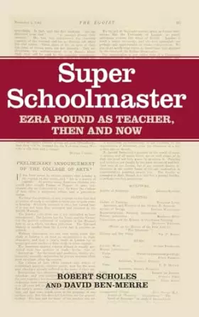 Couverture du produit · Super Schoolmaster: Ezra Pound as Teacher, Then and Now