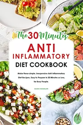 Couverture du produit · The 30-Minute Anti-Inflammatory Diet Cookbook: Make these simple, inexpensive Anti-Inflammatory Diet Recipes, Easy to Prepare i