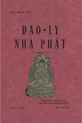 Couverture du produit · Đạo Lý Nhà Phật (Phục Chế Sách Đoàn Trung Còn) (Vietnamese Edition)
