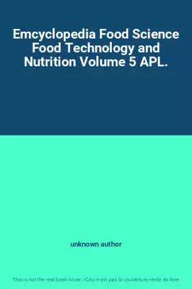 Couverture du produit · Emcyclopedia Food Science Food Technology and Nutrition Volume 5 APL.