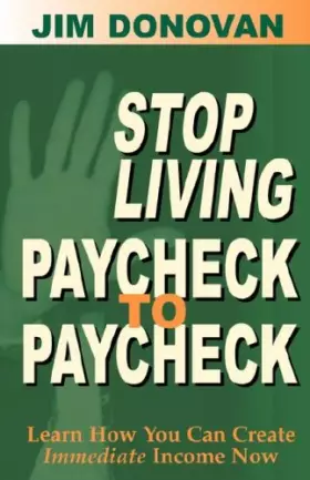 Couverture du produit · Stop Living Paycheck to Paycheck: Learn How You Can Create Immediate Income Now