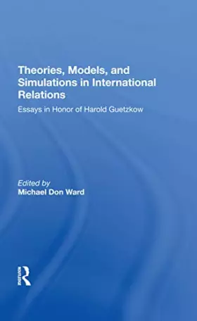 Couverture du produit · Theories, Models, And Simulations In International Relations: Essays And Research In Honor Of Harold Guetzkow