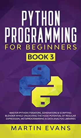 Couverture du produit · Python Programming for Beginners - Book 3: Master Python Iterators, Generators & Scripting Blender While Unlocking the Huge Pot