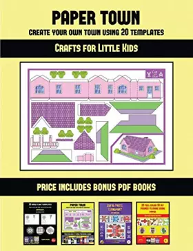 Couverture du produit · Crafts for Little Kids (Paper Town - Create Your Own Town Using 20 Templates): 20 full-color kindergarten cut and paste activit