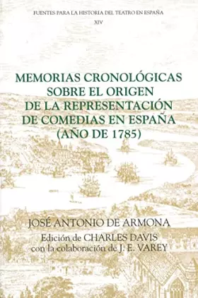 Couverture du produit · Memorias cronológicas sobre el origen de la representación de comedias en España (año de 1785) (Fuentes para la historia del Te