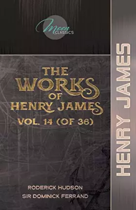Couverture du produit · The Works of Henry James, Vol. 14 (of 36): Roderick Hudson Sir Dominick Ferrand (Moon Classics)