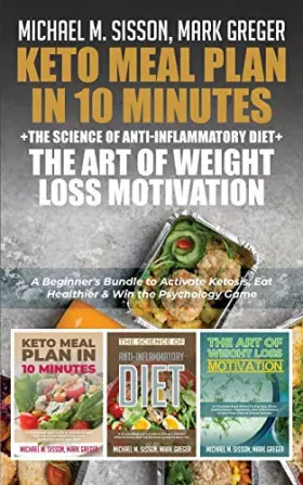 Couverture du produit · Keto Meal Plan in 10 Minutes + The Science of Anti-Inflammatory Diet + The Art of Weight Loss Motivation: A Beginner's Bundle t