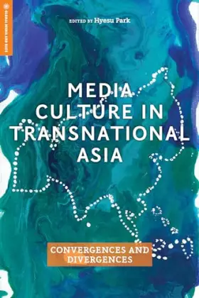 Couverture du produit · Media Culture in Transnational Asia: Convergences and Divergences (Global Media and Race)
