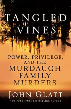Couverture du produit · Tangled Vines: Power, Privilege, and the Murdaugh Family Murders