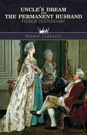 Couverture du produit · Uncle's Dream and The Permanent Husband (Prince Classics)