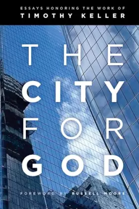 Couverture du produit · The City for God: Essays Honoring the Work of Timothy Keller