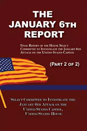 Couverture du produit · The January 6th Report (Part 2 of 2): Final Report of the Select Committee to Investigate the January 6th Attack on the United