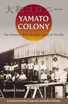 Couverture du produit · Yamato Colony: The Pioneers Who Brought Japan to Florida