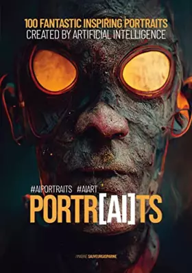 Couverture du produit · Portr[AI]ts: 100 fantastic inspiring portraits created by artificial intelligence