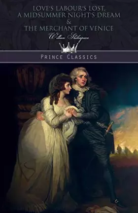Couverture du produit · Love's Labour's Lost, A Midsummer Night's Dream & The Merchant of Venice (Prince Classics)