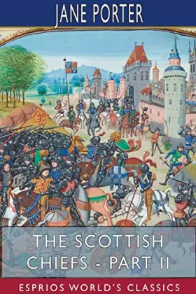 Couverture du produit · The Scottish Chiefs - Part II (Esprios Classics)