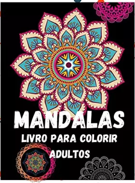 Couverture du produit · Mandalas: Um livro para colorir adultos: alívio do stress e relaxamento Mandalas, animais, desenhos florais para relaxamento de
