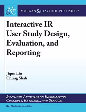 Couverture du produit · Interactive IR User Study Design, Evaluation, and Reporting (Synthesis Lectures on Information Concepts, Retrieval, and Service