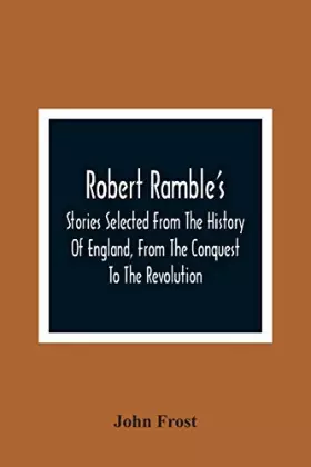 Couverture du produit · Robert Ramble'S Stories Selected From The History Of England, From The Conquest To The Revolution