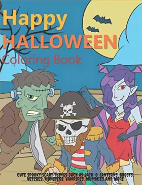 Couverture du produit · Happy Halloween Coloring Book: Cute Spooky Scary Things Such as Jack-o-Lanterns, Ghosts, Witches, Monsters, Vampires, Mummies a
