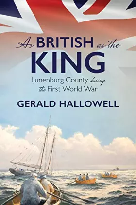 Couverture du produit · As British as the King: Lunenburg County During the First World War