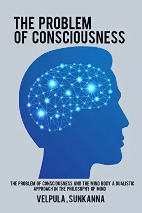 Couverture du produit · The Problem of Consciousness and the Mind Body A Dualistic Approach in the Philosophy of Mind