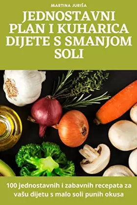 Couverture du produit · Jednostavni Plan I Kuharica Dijete S Smanjom Soli (Croatian Edition)
