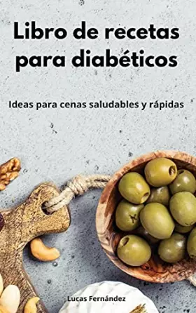 Couverture du produit · Libro de recetas para diabéticos: Ideas para cenas saludables y rápidas. Diabetic Diet (Spanish Edition)