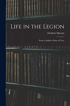 Couverture du produit · Life in the Legion: From a Soldier's Point of View