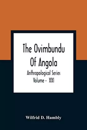 Couverture du produit · The Ovimbundu Of Angola Anthropological Series Volume - XXI