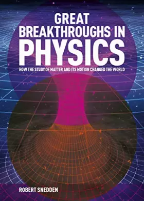 Couverture du produit · Great Breakthroughs in Physics: How the Story of Matter and its Motion Changed the World (Great Breakthroughs, 1)