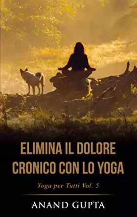 Couverture du produit · Elimina il Dolore Cronico con lo Yoga: Yoga per Tutti (Vol. 5)