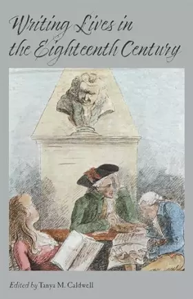 Couverture du produit · Writing Lives in the Eighteenth Century (Aperçus: Histories Texts Cultures)