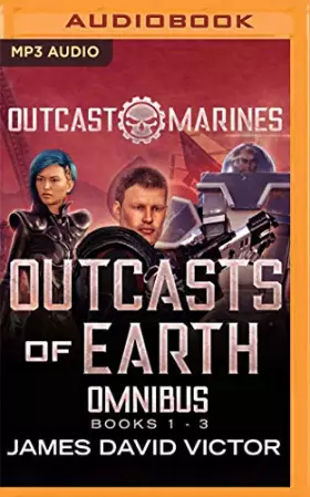 Couverture du produit · Outcasts of Earth Omnibus: Outcast Marines, Books 1-3