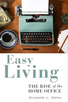 Couverture du produit · Easy Living: The Rise of the Home Office
