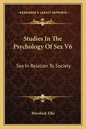 Couverture du produit · Studies In The Psychology Of Sex V6: Sex In Relation To Society