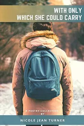 Couverture du produit · With Only Which She Could Carry: a poetry collection