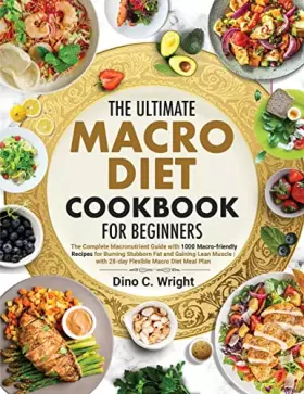 Couverture du produit · The Ultimate Macro Diet Cookbook for Beginners: the Complete Macronutrient Guide with 1000 Macro-friendly Recipes for Burning S