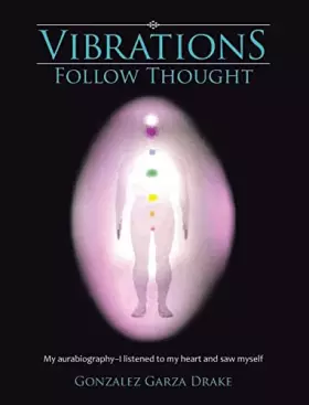 Couverture du produit · Vibrations Follow Thought: My Autobiography-I listened to my heart and saw myself