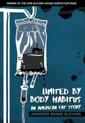 Couverture du produit · Limited by Body Habitus: An American Fat Story (Autumn House Press Nonfiction Prize)