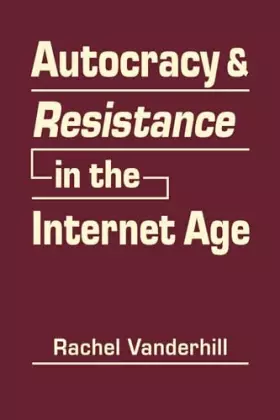 Couverture du produit · Autocracy and Resistance in the Internet Age
