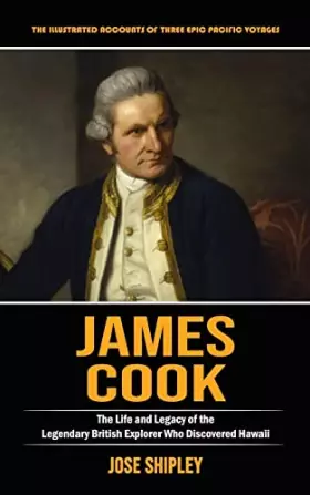 Couverture du produit · James Cook: The Illustrated Accounts of Three Epic Pacific Voyages (The Life and Legacy of the Legendary British Explorer Who D